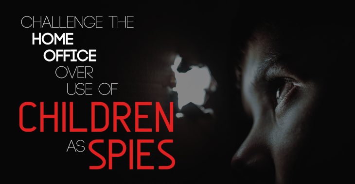We are challenging the use of children as spies by the police and other agencies