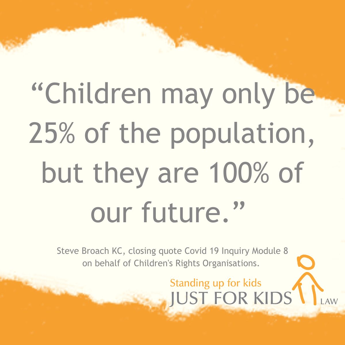 Quote with a small Just for Kids Law logo in the corner "Children may only be 25% of the population, but they are 100% of our future."
